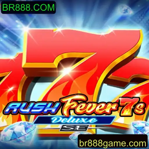 Descubra o Mundo Emocionante de RushFever7sDeluxeSE no BR888.COM